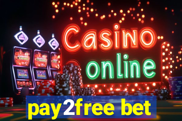 pay2free bet